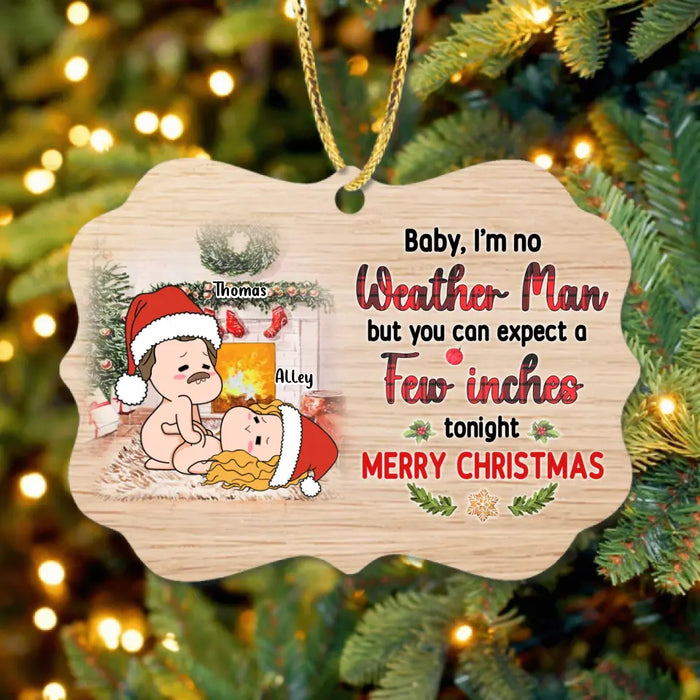 Personalized Funny Couple Rectangle Wooden Ornament - Christmas Gift Idea For Couple/Gift To Her - I'm No Weather Man But You Can Expect A Few Inches Tonight