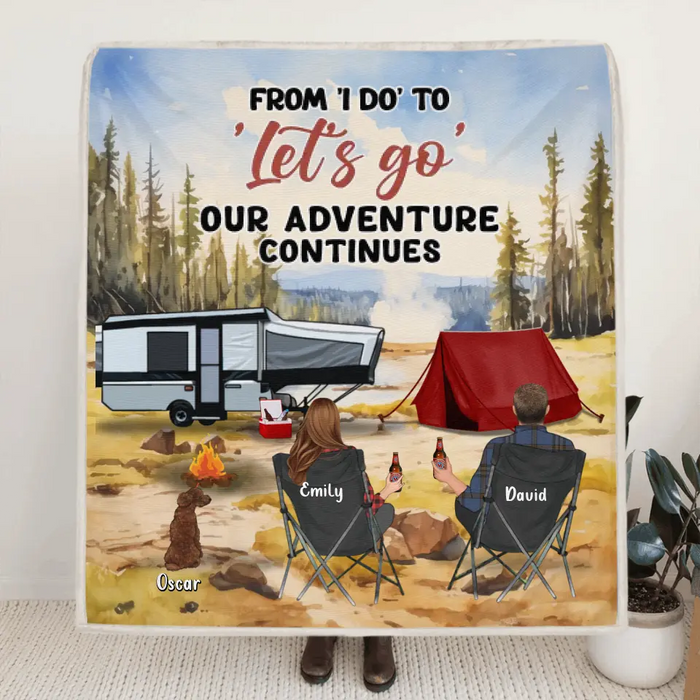 Personalized Camping Quilt/Fleece Blanket - Best Gift For Camping Lovers - Up to 4 Pets - From I Do To Let's Go Our Adventures Continues