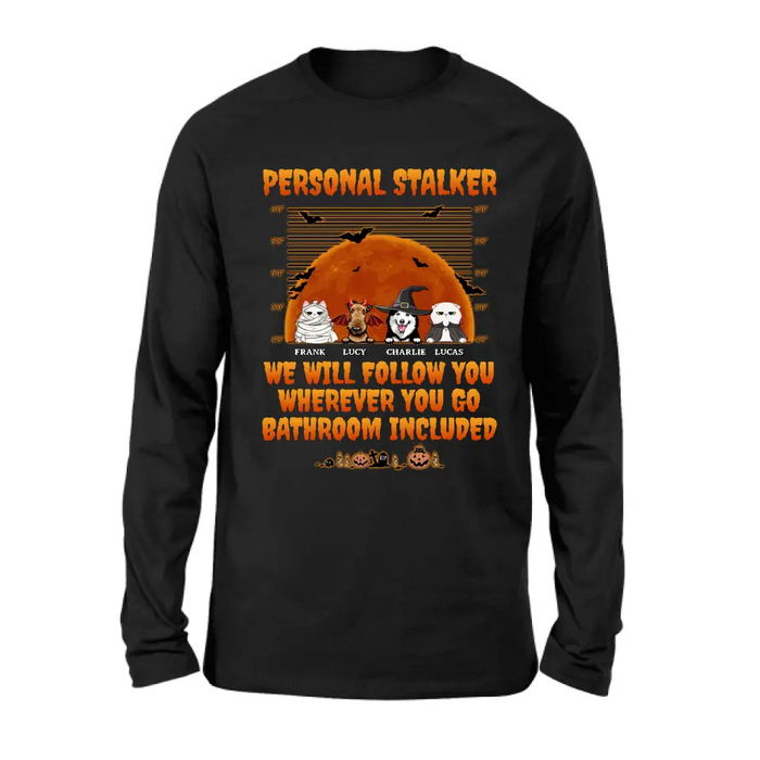 Personalized Halloween Pets Shirt/Hoodie - Halloween Gift For Dog/Cat Lover - Up to 4 Pets - Personal Stalker We Will Follow You Wherever You Go