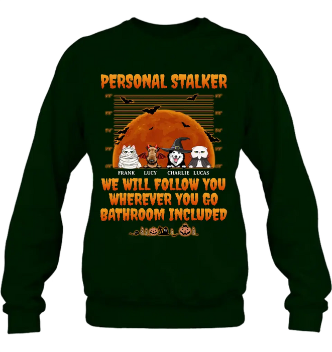 Personalized Halloween Pets Shirt/Hoodie - Halloween Gift For Dog/Cat Lover - Up to 4 Pets - Personal Stalker We Will Follow You Wherever You Go