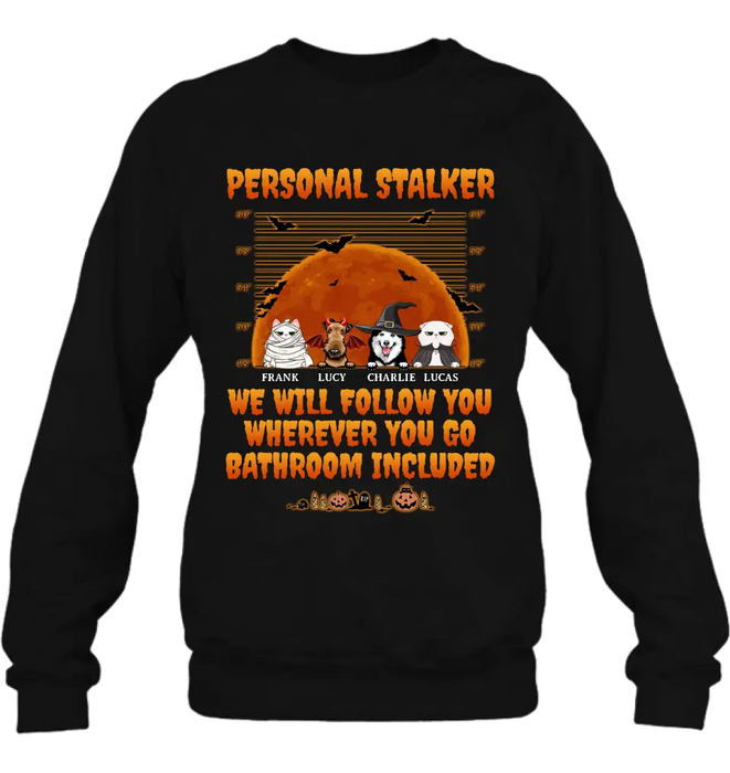 Personalized Halloween Pets Shirt/Hoodie - Halloween Gift For Dog/Cat Lover - Up to 4 Pets - Personal Stalker We Will Follow You Wherever You Go