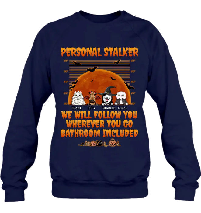 Personalized Halloween Pets Shirt/Hoodie - Halloween Gift For Dog/Cat Lover - Up to 4 Pets - Personal Stalker We Will Follow You Wherever You Go