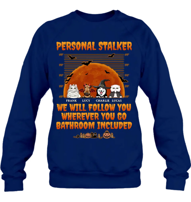 Personalized Halloween Pets Shirt/Hoodie - Halloween Gift For Dog/Cat Lover - Up to 4 Pets - Personal Stalker We Will Follow You Wherever You Go