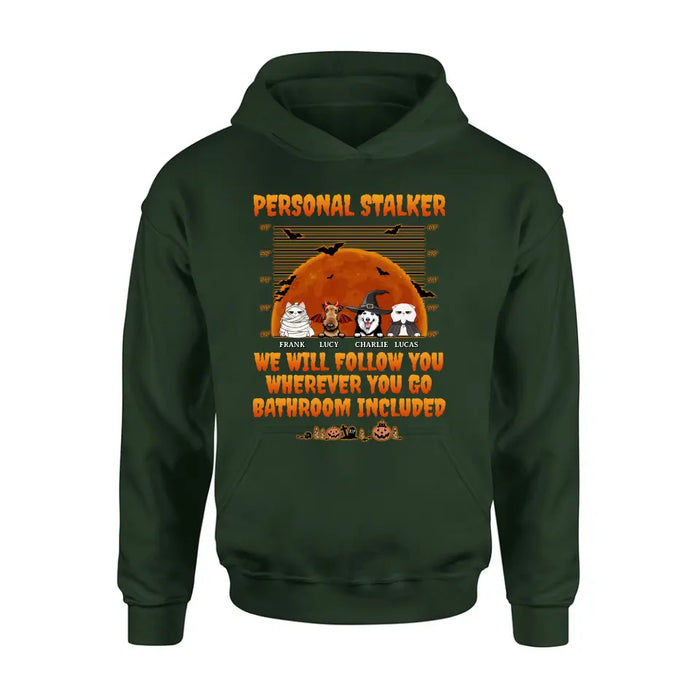 Personalized Halloween Pets Shirt/Hoodie - Halloween Gift For Dog/Cat Lover - Up to 4 Pets - Personal Stalker We Will Follow You Wherever You Go