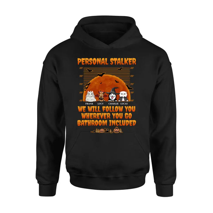 Personalized Halloween Pets Shirt/Hoodie - Halloween Gift For Dog/Cat Lover - Up to 4 Pets - Personal Stalker We Will Follow You Wherever You Go