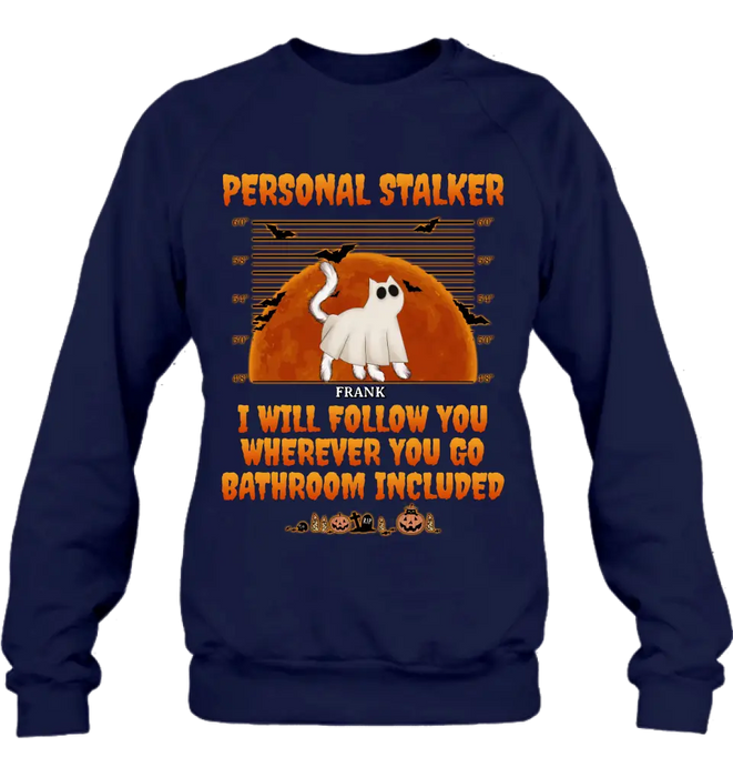 Personalized Halloween Cat Boo Shirt/Hoodie - Halloween Gift For Cat Lover - Up to 4 Cats - Personal Stalker I Will Follow You Wherever You Go