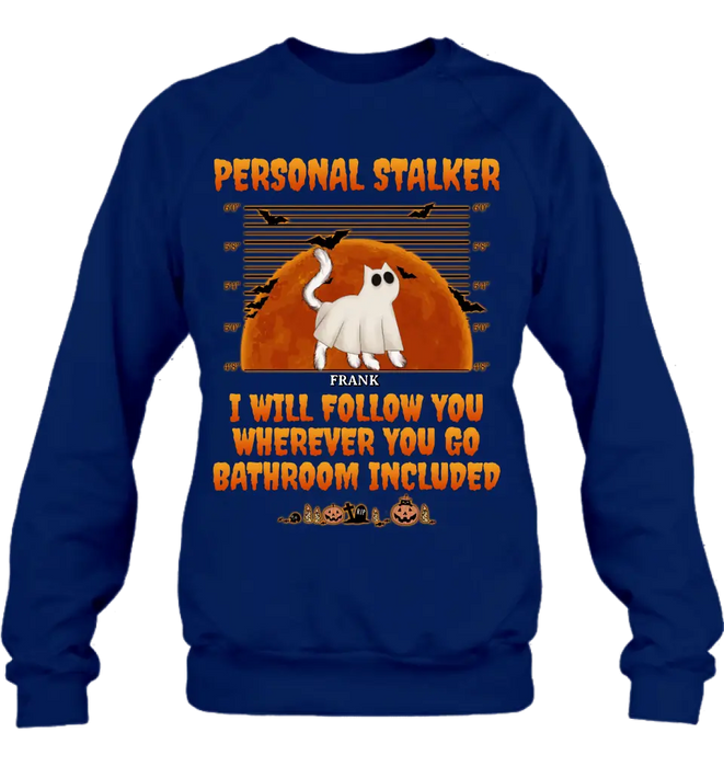 Personalized Halloween Cat Boo Shirt/Hoodie - Halloween Gift For Cat Lover - Up to 4 Cats - Personal Stalker I Will Follow You Wherever You Go