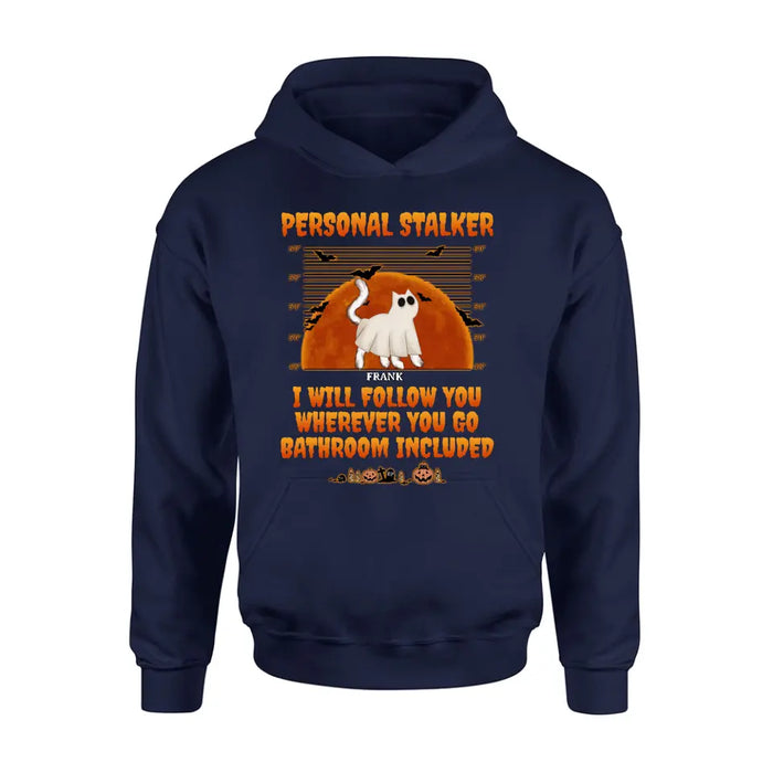 Personalized Halloween Cat Boo Shirt/Hoodie - Halloween Gift For Cat Lover - Up to 4 Cats - Personal Stalker I Will Follow You Wherever You Go