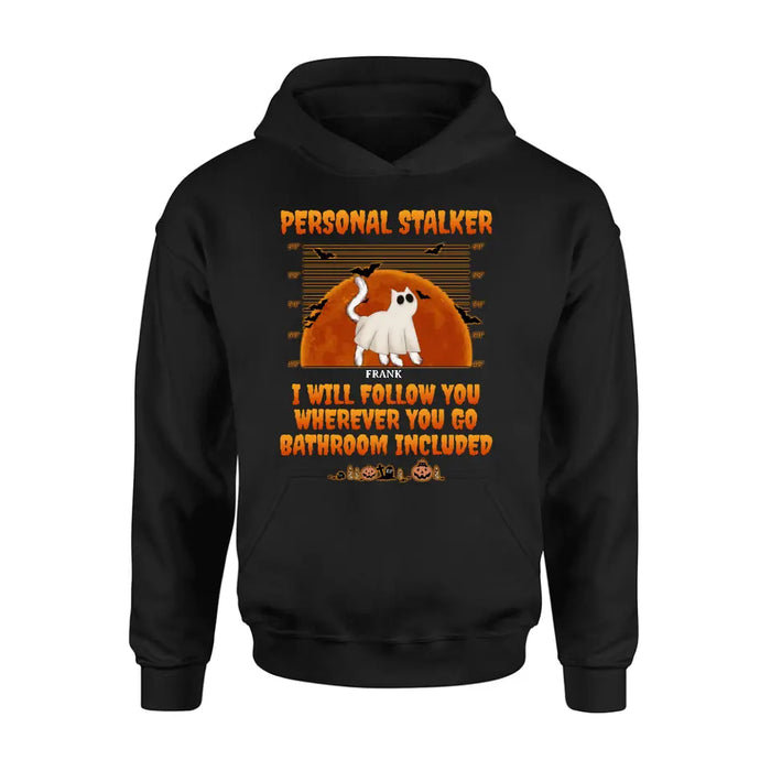 Personalized Halloween Cat Boo Shirt/Hoodie - Halloween Gift For Cat Lover - Up to 4 Cats - Personal Stalker I Will Follow You Wherever You Go