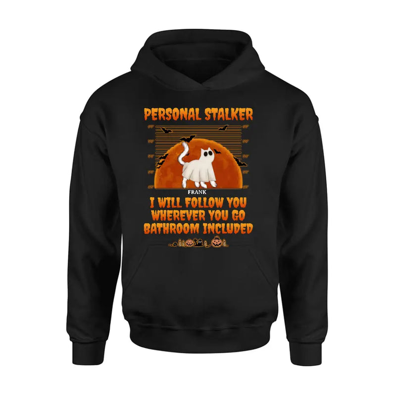 Personalized Halloween Cat Boo Shirt/Hoodie - Halloween Gift For Cat Lover - Up to 4 Cats - Personal Stalker I Will Follow You Wherever You Go copy