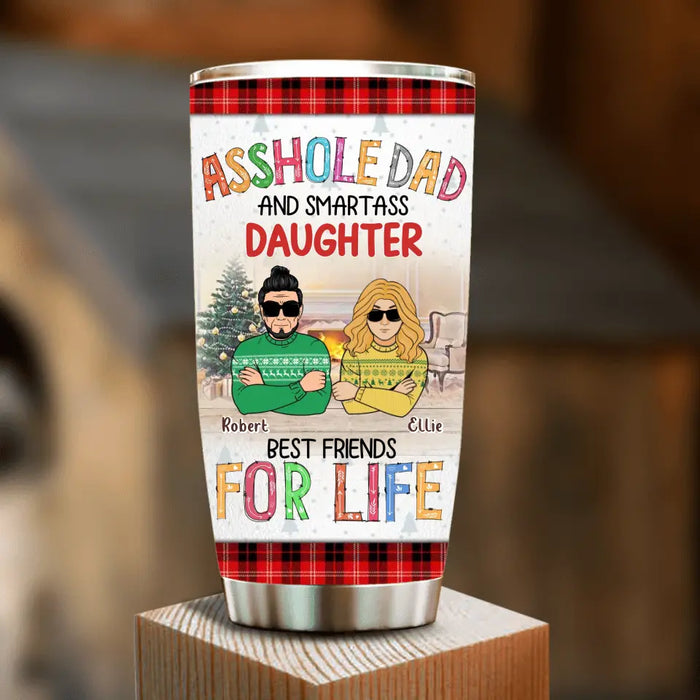 Personalized Father & Daughter Tumbler 20oz - Christmas Gift Idea For Daughter/Dad - Asshole Dad And Smartass Daughter Best Friends For Life