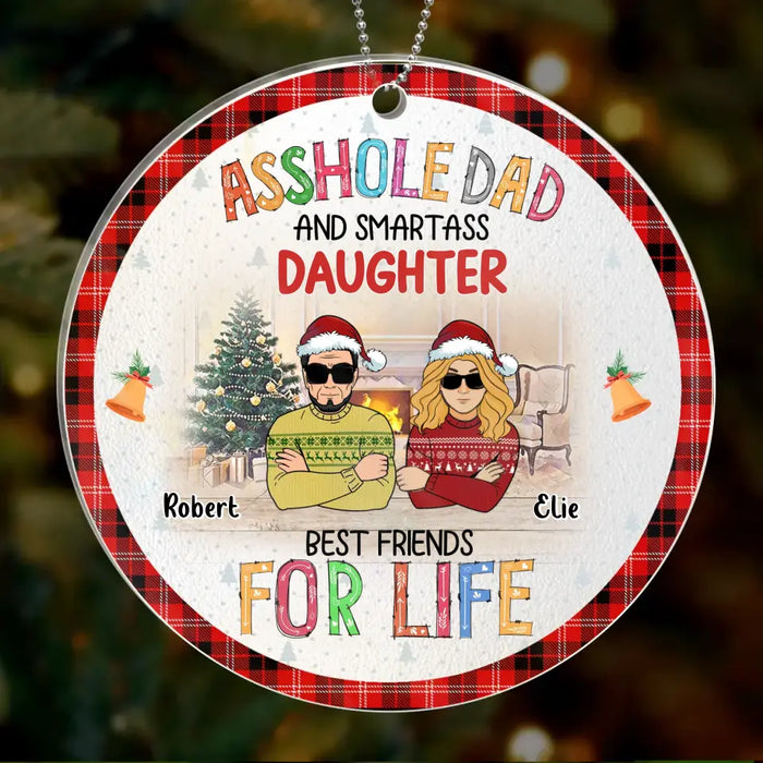 Personalized Father & Daughter Acrylic Ornament - Christmas Gift Idea For Daughter/Dad - Asshole Dad And Smartass Daughter Best Friends For Life