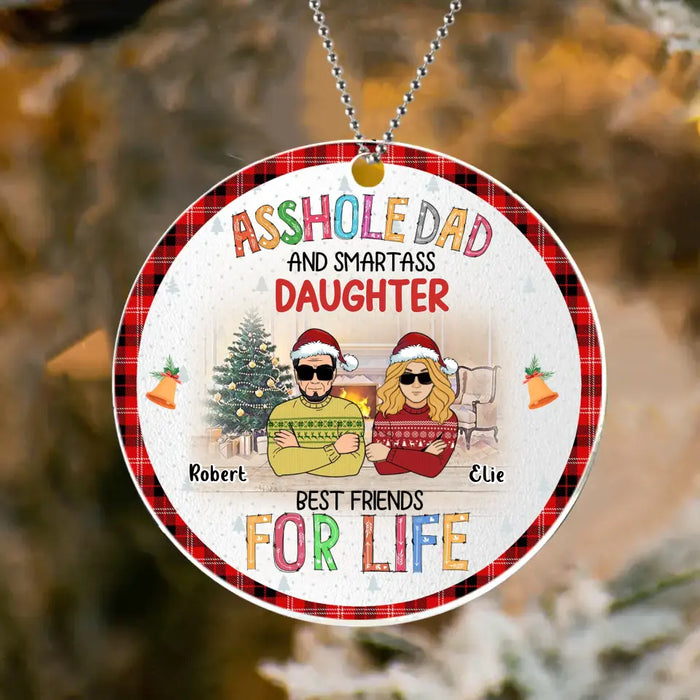 Personalized Father & Daughter Acrylic Ornament - Christmas Gift Idea For Daughter/Dad - Asshole Dad And Smartass Daughter Best Friends For Life