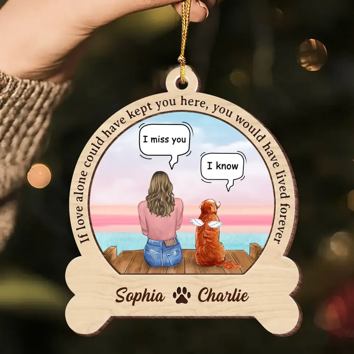 Personalized Memorial Dog Wooden Ornament - Up to 4 Dogs - Memorial Gift Idea For Dog Owners - If Love Alone Could Have Kept You Here