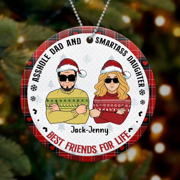 Personalized Christmas Dad Wooden Ornament - Christmas Gift Idea For Father/Daughter/Son - Asshole Dad And Smartass Daughter Best Friends For Life