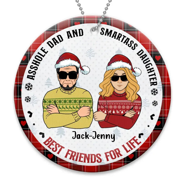 Personalized Christmas Dad Wooden Ornament - Christmas Gift Idea For Father/Daughter/Son - Asshole Dad And Smartass Daughter Best Friends For Life