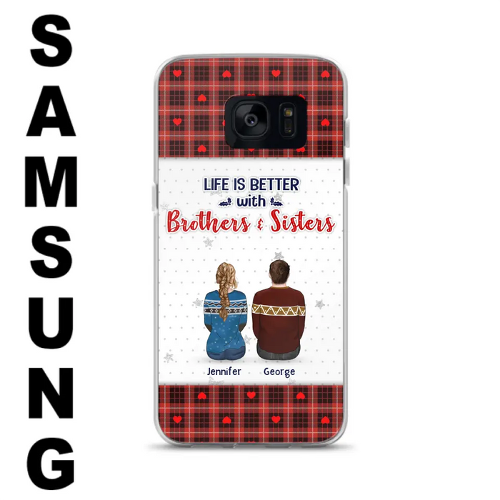 Personalized Brothers Sisters Phone Case - Up to 10 People - Christmas Gift Idea For Siblings/ Family - Life Is Better With Brothers & Sisters - Case For iPhone And Samsung