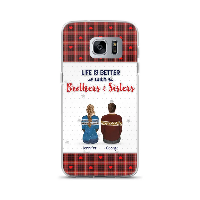 Personalized Brothers Sisters Phone Case - Up to 10 People - Christmas Gift Idea For Siblings/ Family - Life Is Better With Brothers & Sisters - Case For iPhone And Samsung