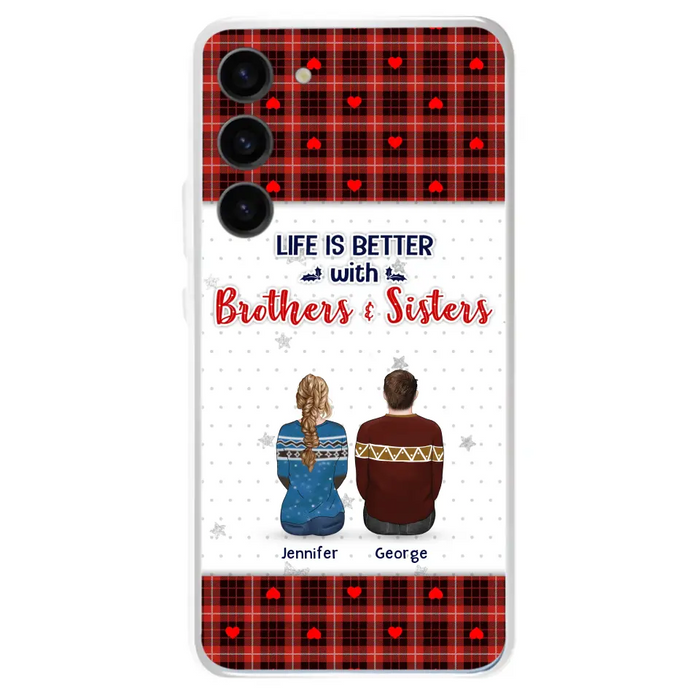 Personalized Brothers Sisters Phone Case - Up to 10 People - Christmas Gift Idea For Siblings/ Family - Life Is Better With Brothers & Sisters - Case For iPhone And Samsung