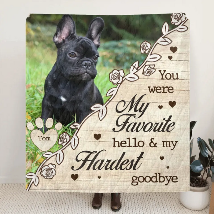 Personalized Pet Memorial Quilt & Fleece Throw Blanket - Upload Photo - You Were My Favorite Hello & My Hardest Goodbye