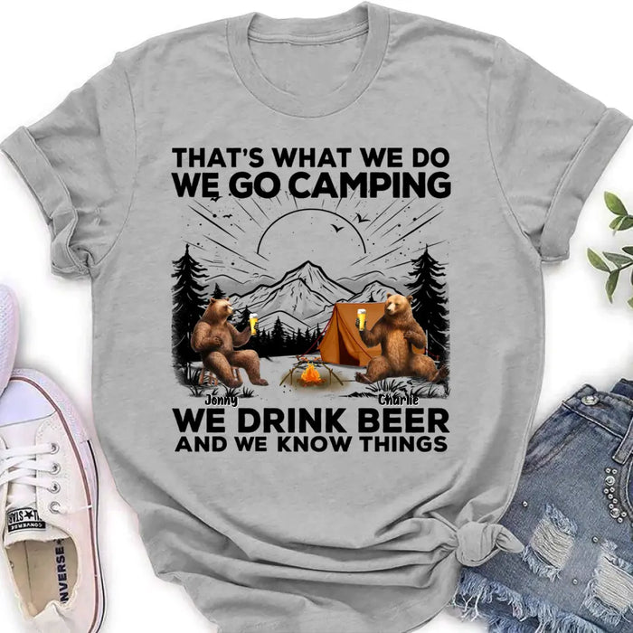 Personalized Camping Friends Shirt/Hoodie - Up to 6 Bears - Gift Idea for Camping Lovers/Friends - That's What We Do We Go Camping We Drink Beer And We Know Things