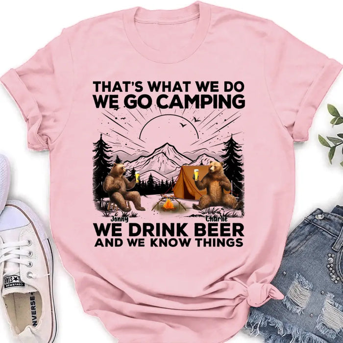 Personalized Camping Friends Shirt/Hoodie - Up to 6 Bears - Gift Idea for Camping Lovers/Friends - That's What We Do We Go Camping We Drink Beer And We Know Things