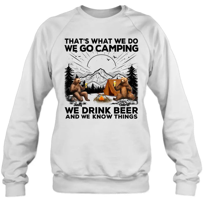 Personalized Camping Friends Shirt/Hoodie - Up to 6 Bears - Gift Idea for Camping Lovers/Friends - That's What We Do We Go Camping We Drink Beer And We Know Things