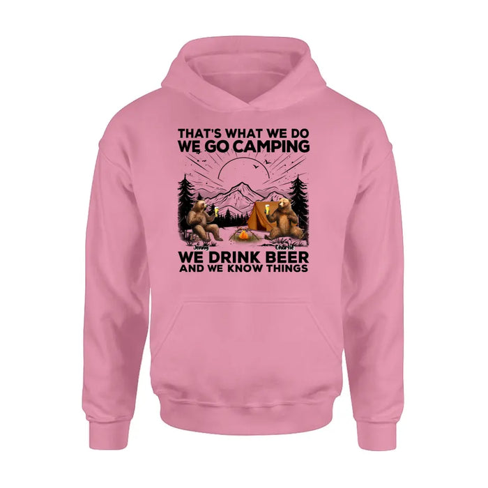 Personalized Camping Friends Shirt/Hoodie - Up to 6 Bears - Gift Idea for Camping Lovers/Friends - That's What We Do We Go Camping We Drink Beer And We Know Things