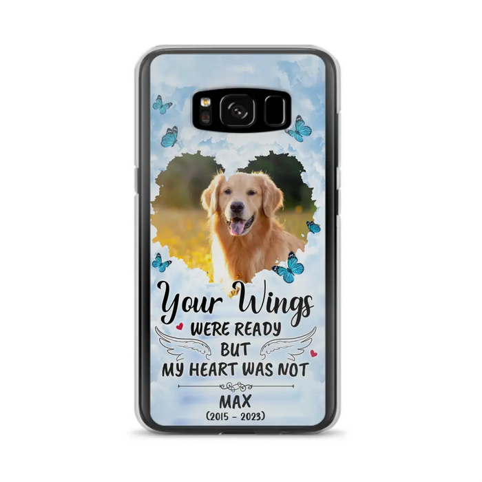 Personalized Memorial iPhone/Samsung Case - Upload Photo - Memorial Gift Idea For Family Member/ Pet Lover - Your Wings Were Ready But My Heart Was Not