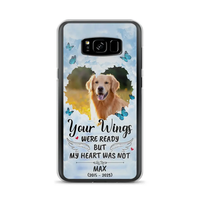 Personalized Memorial iPhone/Samsung Case - Upload Photo - Memorial Gift Idea For Family Member/ Pet Lover - Your Wings Were Ready But My Heart Was Not