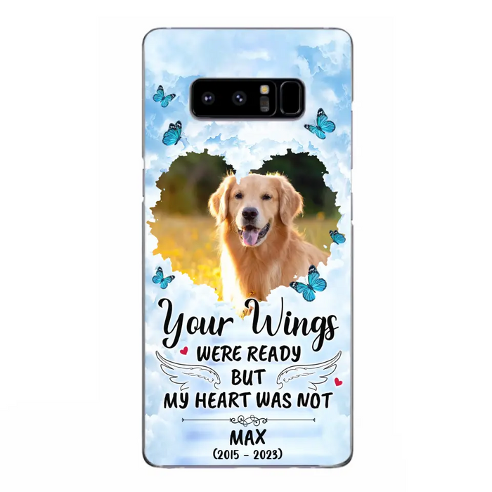 Personalized Memorial iPhone/Samsung Case - Upload Photo - Memorial Gift Idea For Family Member/ Pet Lover - Your Wings Were Ready But My Heart Was Not