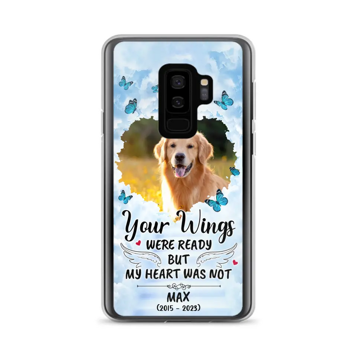 Personalized Memorial iPhone/Samsung Case - Upload Photo - Memorial Gift Idea For Family Member/ Pet Lover - Your Wings Were Ready But My Heart Was Not