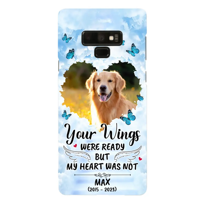 Personalized Memorial iPhone/Samsung Case - Upload Photo - Memorial Gift Idea For Family Member/ Pet Lover - Your Wings Were Ready But My Heart Was Not