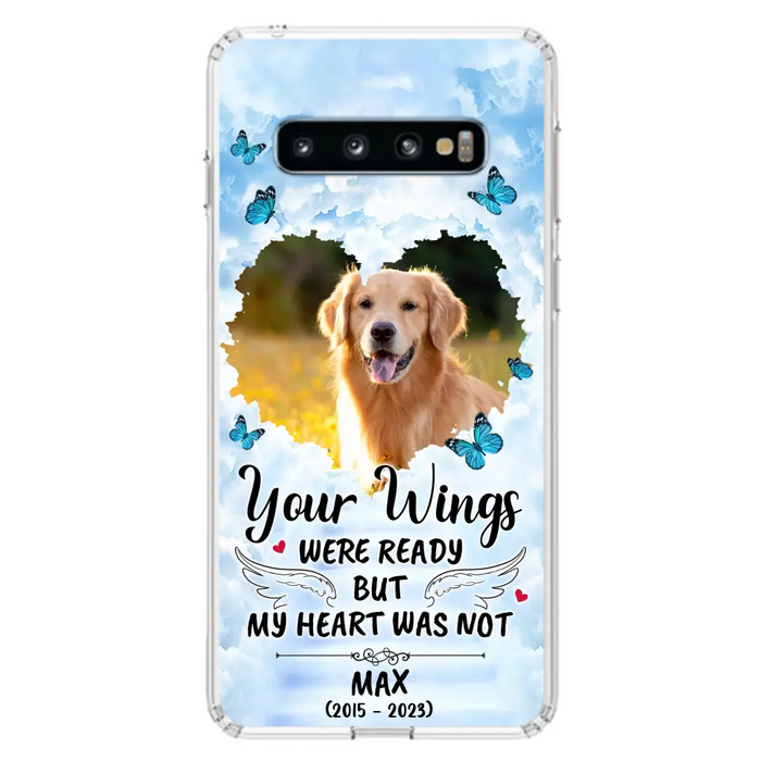 Personalized Memorial iPhone/Samsung Case - Upload Photo - Memorial Gift Idea For Family Member/ Pet Lover - Your Wings Were Ready But My Heart Was Not