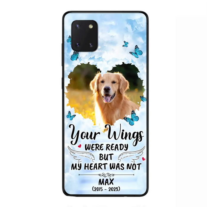 Personalized Memorial iPhone/Samsung Case - Upload Photo - Memorial Gift Idea For Family Member/ Pet Lover - Your Wings Were Ready But My Heart Was Not