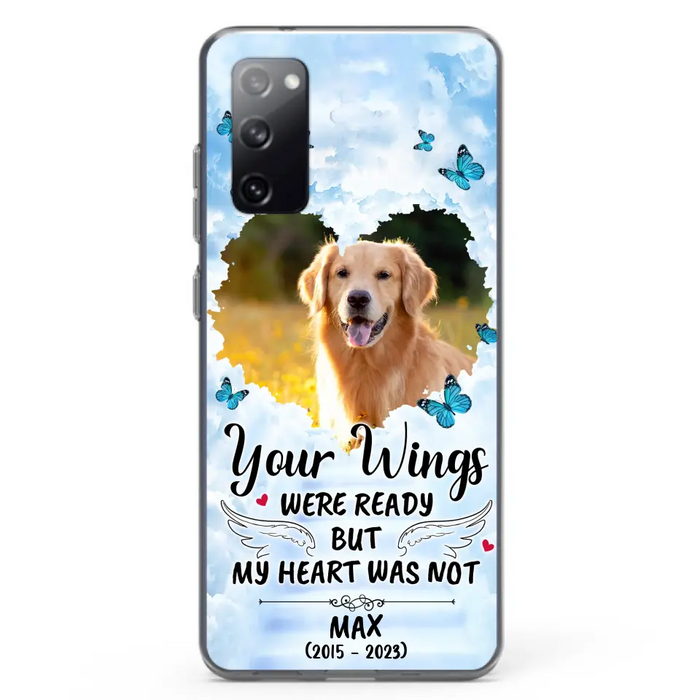Personalized Memorial iPhone/Samsung Case - Upload Photo - Memorial Gift Idea For Family Member/ Pet Lover - Your Wings Were Ready But My Heart Was Not