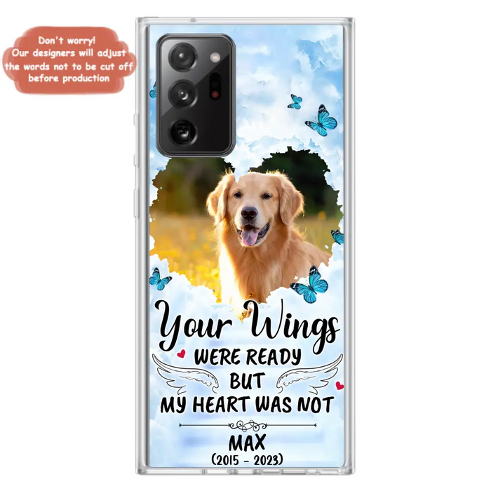 Personalized Memorial iPhone/Samsung Case - Upload Photo - Memorial Gift Idea For Family Member/ Pet Lover - Your Wings Were Ready But My Heart Was Not