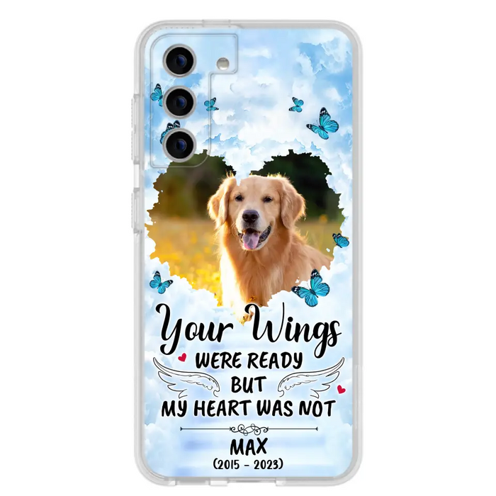 Personalized Memorial iPhone/Samsung Case - Upload Photo - Memorial Gift Idea For Family Member/ Pet Lover - Your Wings Were Ready But My Heart Was Not