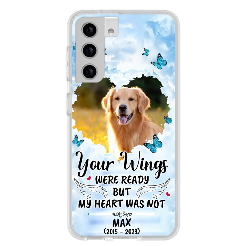 Personalized Memorial iPhone/Samsung Case - Upload Photo - Memorial Gift Idea For Family Member/ Pet Lover - Your Wings Were Ready But My Heart Was Not