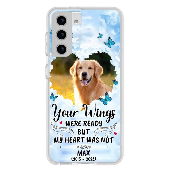 Personalized Memorial iPhone/Samsung Case - Upload Photo - Memorial Gift Idea For Family Member/ Pet Lover - Your Wings Were Ready But My Heart Was Not