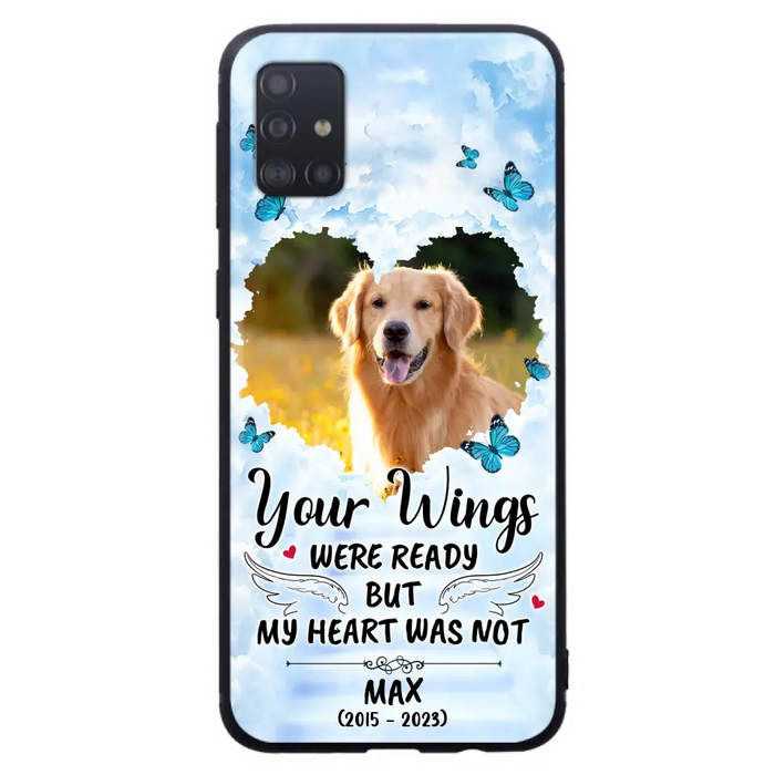 Personalized Memorial iPhone/Samsung Case - Upload Photo - Memorial Gift Idea For Family Member/ Pet Lover - Your Wings Were Ready But My Heart Was Not