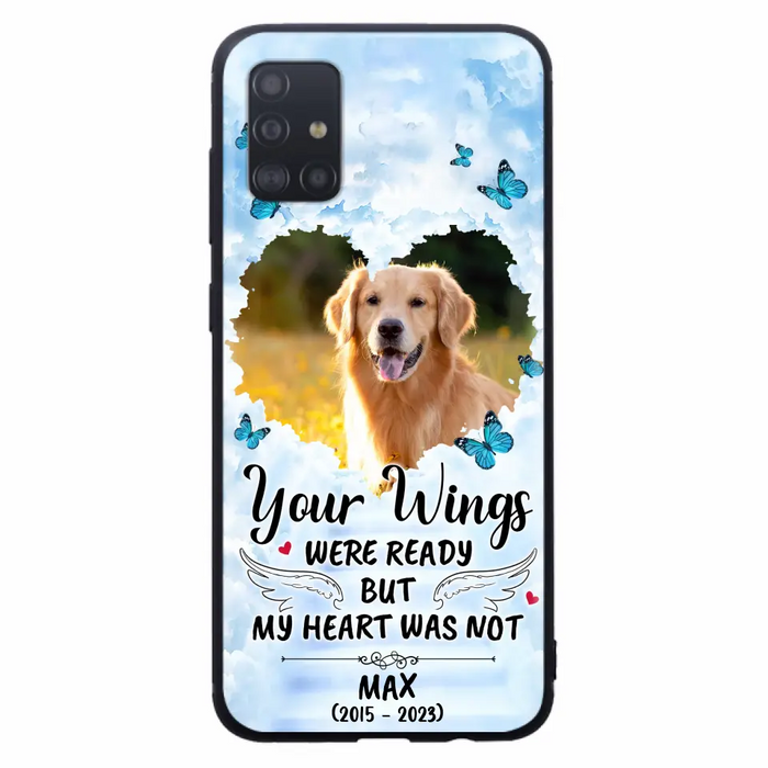Personalized Memorial iPhone/Samsung Case - Upload Photo - Memorial Gift Idea For Family Member/ Pet Lover - Your Wings Were Ready But My Heart Was Not