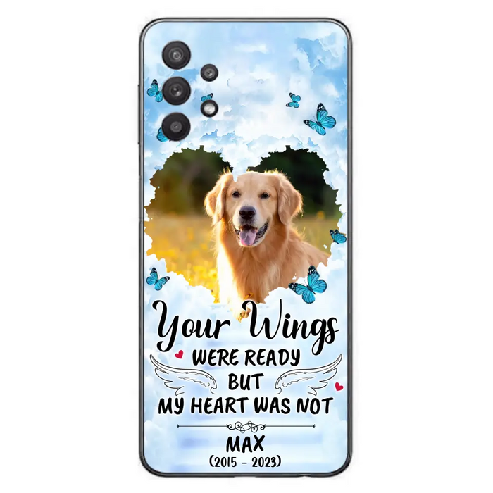 Personalized Memorial iPhone/Samsung Case - Upload Photo - Memorial Gift Idea For Family Member/ Pet Lover - Your Wings Were Ready But My Heart Was Not