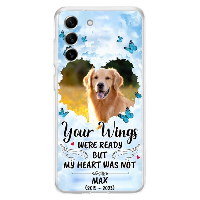 Personalized Memorial iPhone/Samsung Case - Upload Photo - Memorial Gift Idea For Family Member/ Pet Lover - Your Wings Were Ready But My Heart Was Not