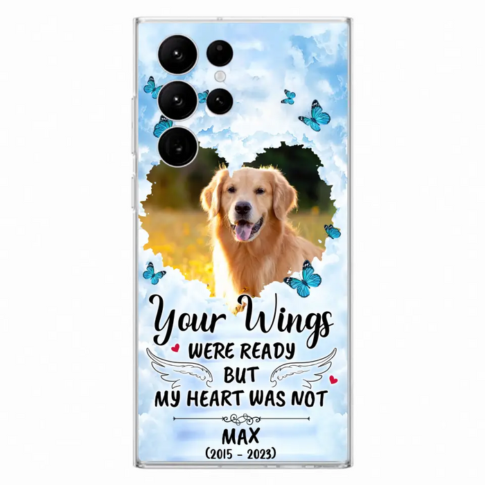 Personalized Memorial iPhone/Samsung Case - Upload Photo - Memorial Gift Idea For Family Member/ Pet Lover - Your Wings Were Ready But My Heart Was Not