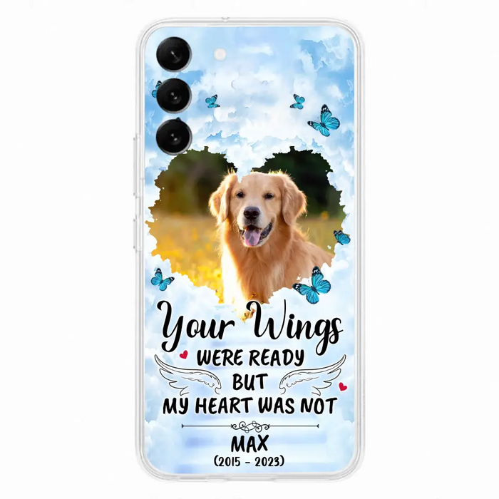 Personalized Memorial iPhone/Samsung Case - Upload Photo - Memorial Gift Idea For Family Member/ Pet Lover - Your Wings Were Ready But My Heart Was Not