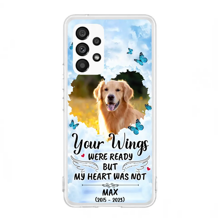 Personalized Memorial iPhone/Samsung Case - Upload Photo - Memorial Gift Idea For Family Member/ Pet Lover - Your Wings Were Ready But My Heart Was Not