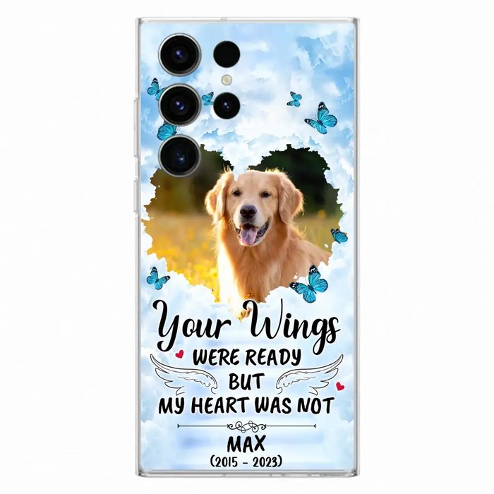 Personalized Memorial iPhone/Samsung Case - Upload Photo - Memorial Gift Idea For Family Member/ Pet Lover - Your Wings Were Ready But My Heart Was Not