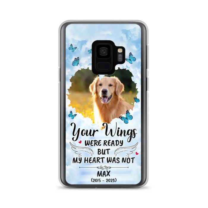 Personalized Memorial iPhone/Samsung Case - Upload Photo - Memorial Gift Idea For Family Member/ Pet Lover - Your Wings Were Ready But My Heart Was Not