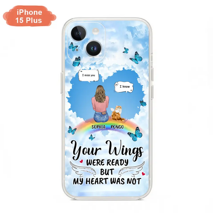 Personalized Memorial Pet Phone Case - Gift Idea For Dog/Cat/Rabbits Owners - Up to 3 Pets - Your Wings Were Ready But My Heart Was Not - Case For iPhone/Samsung